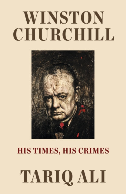 Winston Churchill, His Times, His Crimes