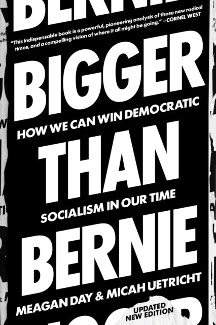 Bigger Than Bernie, How We Can Win Democratic Socialism in Our Time 9781788738392 Micah Uetricht