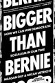 Bigger Than Bernie, How We Can Win Democratic Socialism in Our Time 9781788738392 Micah Uetricht