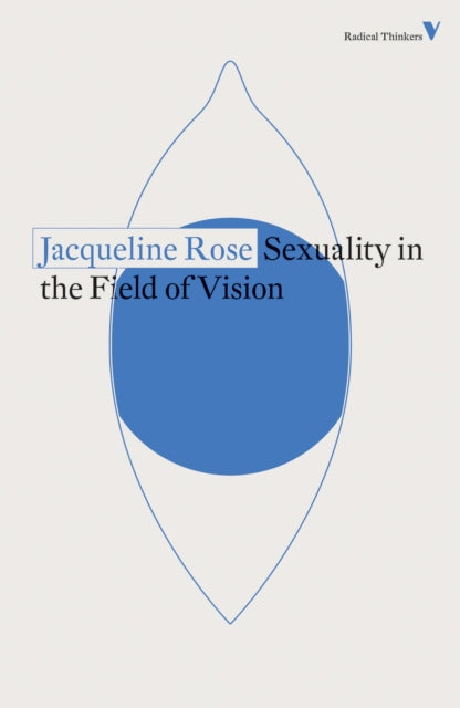 Book cover of: Sexuality in the Field of Vision. By: Jacqueline Rose