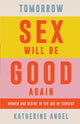 Book cover of: Tomorrow Sex Will Be Good Again. By: Katherine Angel