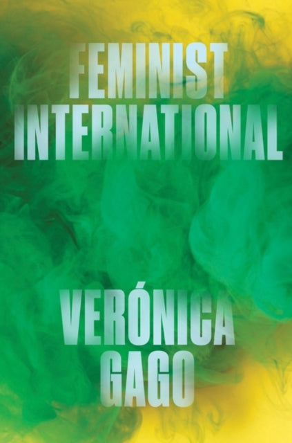 Book cover of: Feminist International. By: Verónica Gago