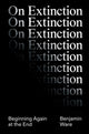 Book cover of: On Extinction. By: Ben Ware