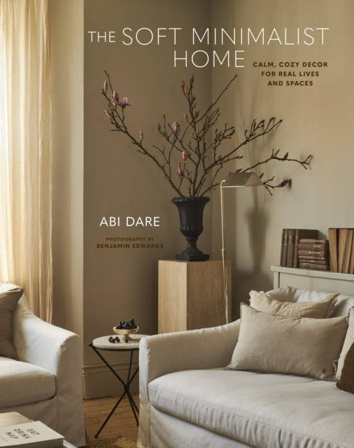 Book cover of: Soft Minimalist Home. By: Abi Dare