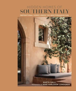 Hidden Homes of Southern Italy, Inspirational Homes Under the Mediterranean Sun