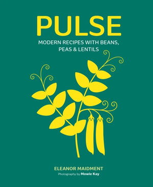 Pulse, Modern Recipes with Beans, Peas & Lentils