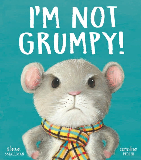 Book cover of: I’m Not Grumpy!. By: Steve Smallman