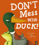 Book cover of: Don't Mess With Duck!. By: Becky Davies