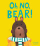 Book cover of: Oh No, Bear!. By: Joanne Partis