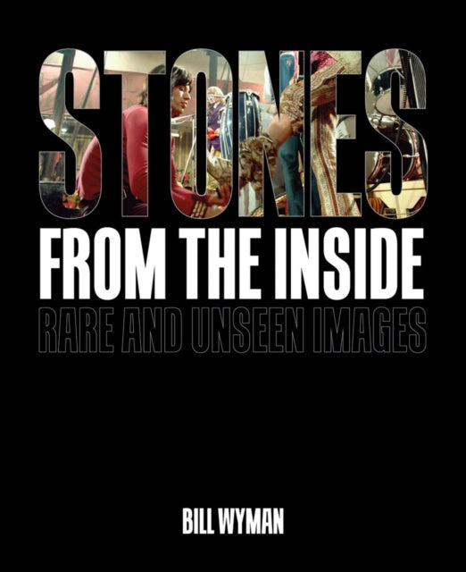 Book cover of: Stones From the Inside: Rare and Unseen Images. By: B. Wyman