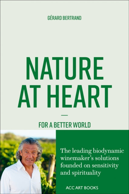 Book cover of: Nature at Heart. By: Gérard Bertrand