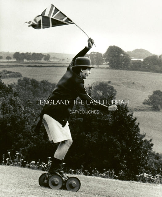 Book cover of: England: The Last Hurrah. By: Dafydd Jones