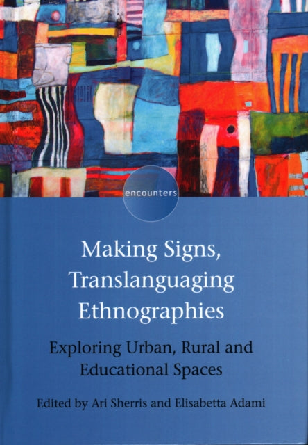 Book cover of: Making Signs, Translanguaging Ethnographies. By: Ari Sherris