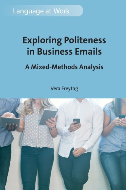Book cover of: Exploring Politeness in Business Emails. By: Vera Freytag