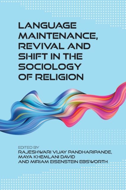 Book cover of: Language Maintenance, Revival and Shift in the Sociology of Religion. By: Maya Khemlani David