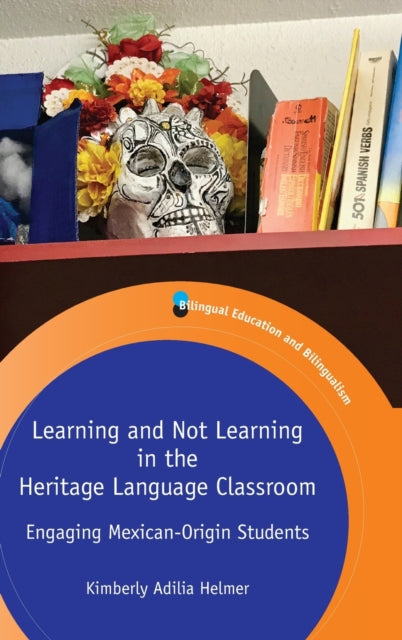 Book cover of: Learning and Not Learning in the Heritage Language Classroom. By: Kimberly Adilia Helmer
