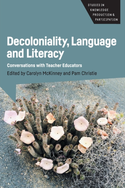 Book cover of: Decoloniality, Language and Literacy. By: Christie MCKINNEY
