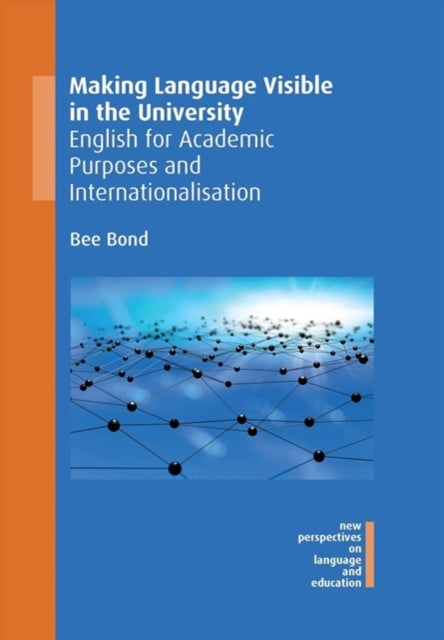 Book cover of: Making Language Visible in the University. By: Bee Bond