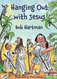 Book cover of: Hanging Out With Jesus. By: Bob Hartman