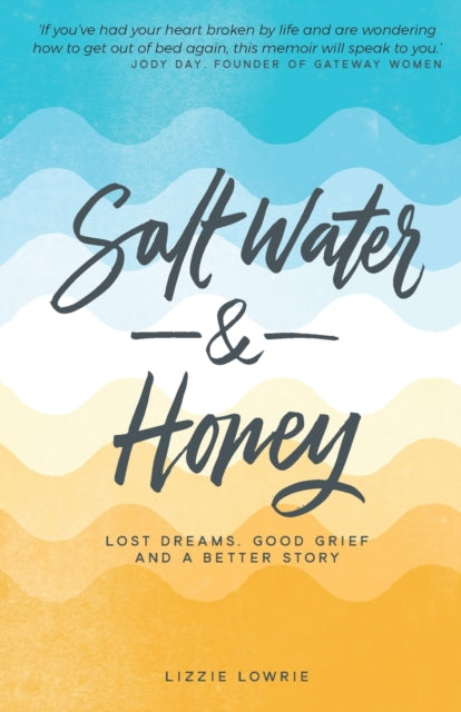 Book cover of: Salt Water and Honey. By: Lizzie Lowrie