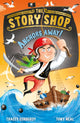 Book cover of: The Story Shop: Anchors Away!. By: Tracey Corderoy