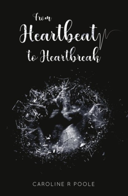 Book cover of: From Heartbeat to Heartbreak. By: Caroline R. Poole