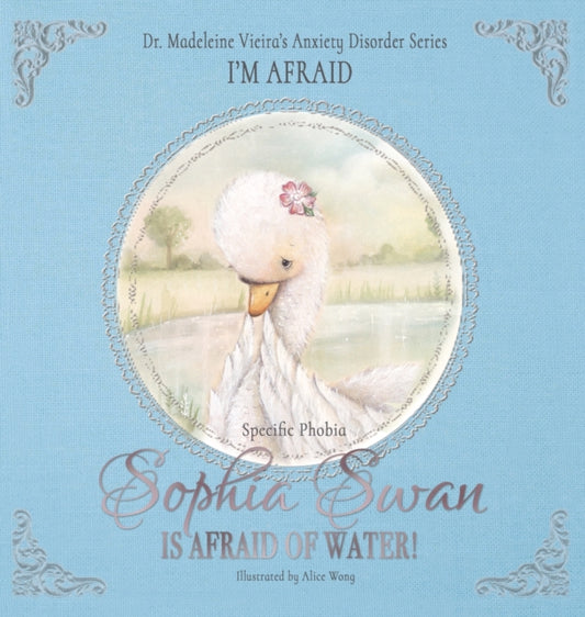 Book cover of: Sophia Swan Is Afraid of Water!. By: Madeleine Vieira