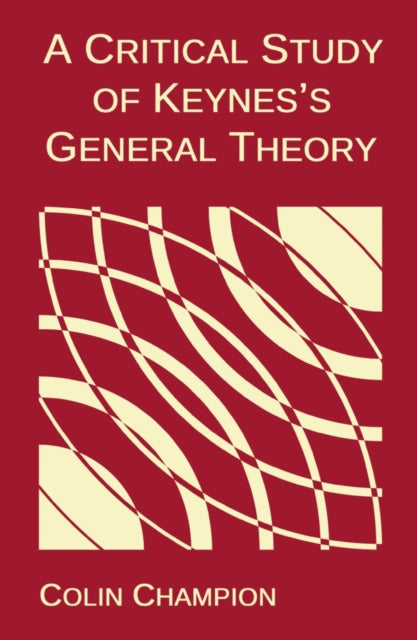 Book cover of: Critical Study of Keynes's General Theory. By: Colin Champion