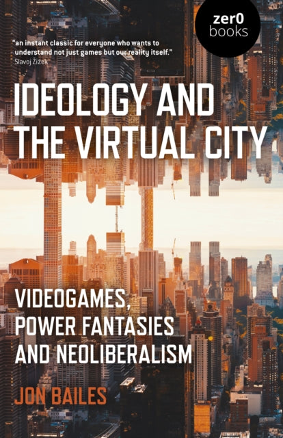 Book cover of: Ideology and the Virtual City. By: Jon Bailes
