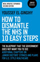 Book cover of: How to Dismantle the NHS in 10 Easy Steps (second edition). By: Youssef El-Gingihy