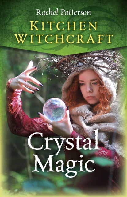 Book cover of: Kitchen Witchcraft: Crystal Magic. By: Rachel Patterson