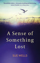 Book cover of: Sense of Something Lost, A. By: Sue Wells