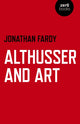 Book cover of: Althusser and Art. By: Jonathan Fardy