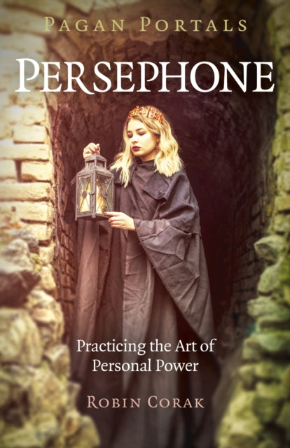 Book cover of: Pagan Portals - Persephone. By: Robin Corak