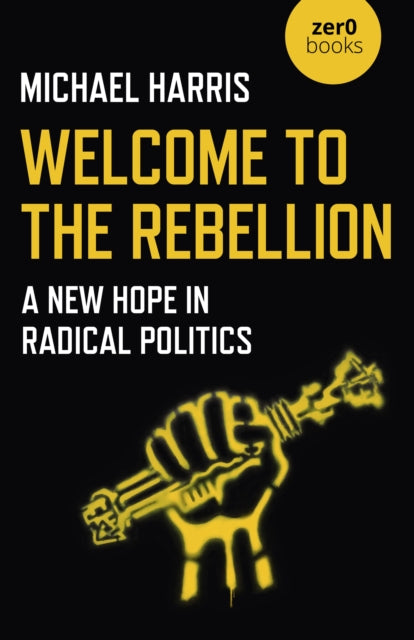 Book cover of: Welcome to the Rebellion. By: Michael Harris