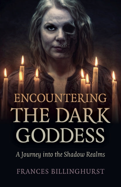 Book cover of: Encountering the Dark Goddess. By: Frances Billinghurst