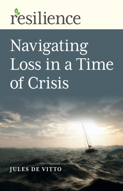 Book cover of: Resilience: Navigating Loss in a Time of Crisis. By: Jules De Vitto