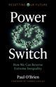 Book cover of: Resetting Our Future: Power Switch. By: Paul O'Brien