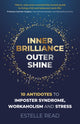 Book cover of: Inner Brilliance, Outer Shine - 10 Antidotes to Imposter Syndrome, Workaholism and Stress. By: Estelle Read