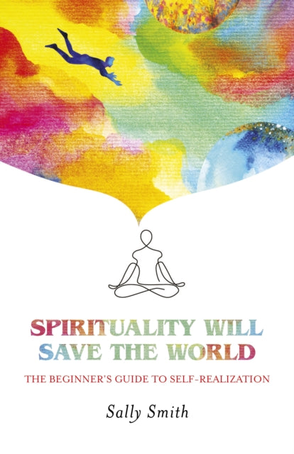 Book cover of: Spirituality Will Save The World. By: Sally Smith