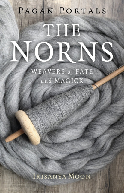 Book cover of: Pagan Portals - The Norns. By: Irisanya Moon