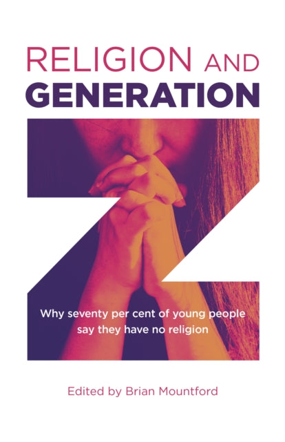 Book cover of: Religion and Generation Z. By: Brian Mountford