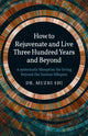 Book cover of: How to Rejuvenate and Live Three Hundred Years and Beyond. By: Muzhi Shi