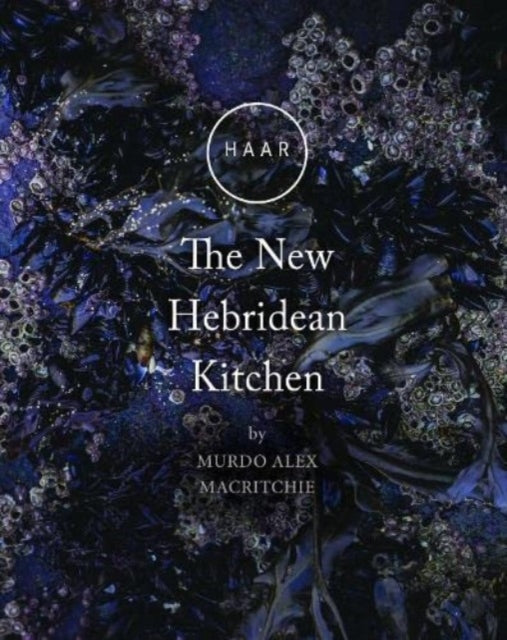 HAAR The New Hebridean Kitchen 9781789071351 Murdo Alex Macritchie