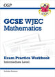 Book cover of: WJEC GCSE Maths Exam Practice Workbook: Intermediate (includes Answers)
