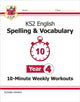 Book cover of: KS2 Year 4 English 10-Minute Weekly Workouts: Spelling & Vocabulary. By: CGP Books