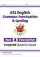 Book cover of: KS2 English Year 4 Foundation Grammar, Punctuation & Spelling Targeted Question Book w/Answers