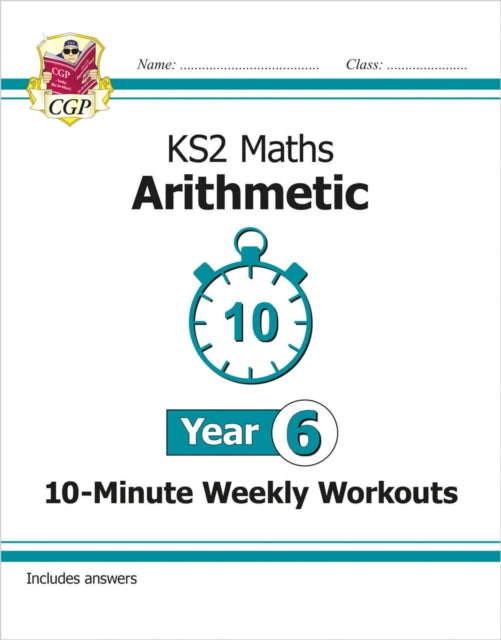 Book cover of: KS2 Year 6 Maths 10-Minute Weekly Workouts: Arithmetic