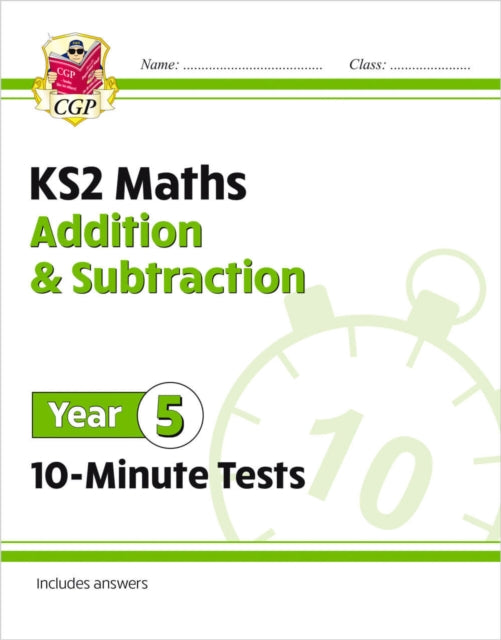Book cover of: KS2 Year 5 Maths 10-Minute Tests: Addition & Subtraction