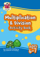 Book cover of: Multiplication & Division Activity Book for Ages 6-7 (Year 2)